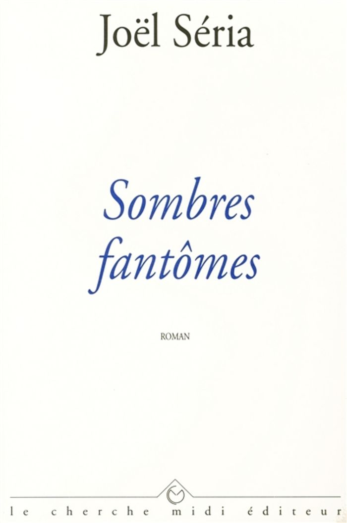 Couverture du livre « SOMBRES FANTOMES » de Joel Seria, librairie Les Contes Infusés à Corte