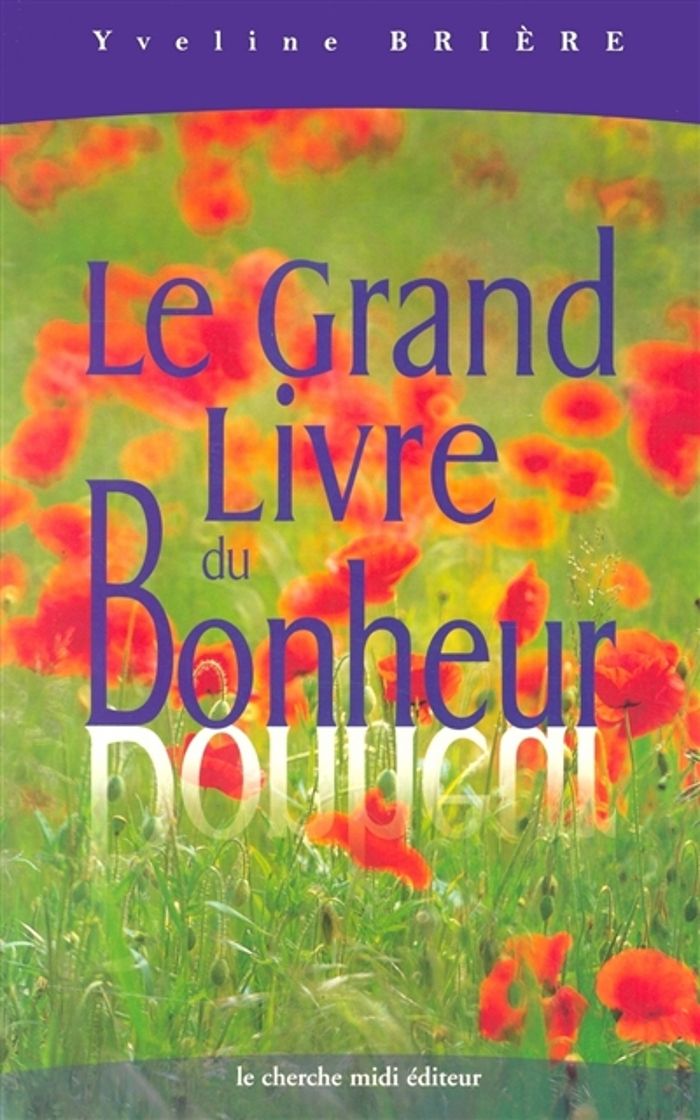 Couverture du livre « LE GRAND LIVRE DU BONHEUR » de Yveline Briere, librairie Les Contes Infusés à Corte