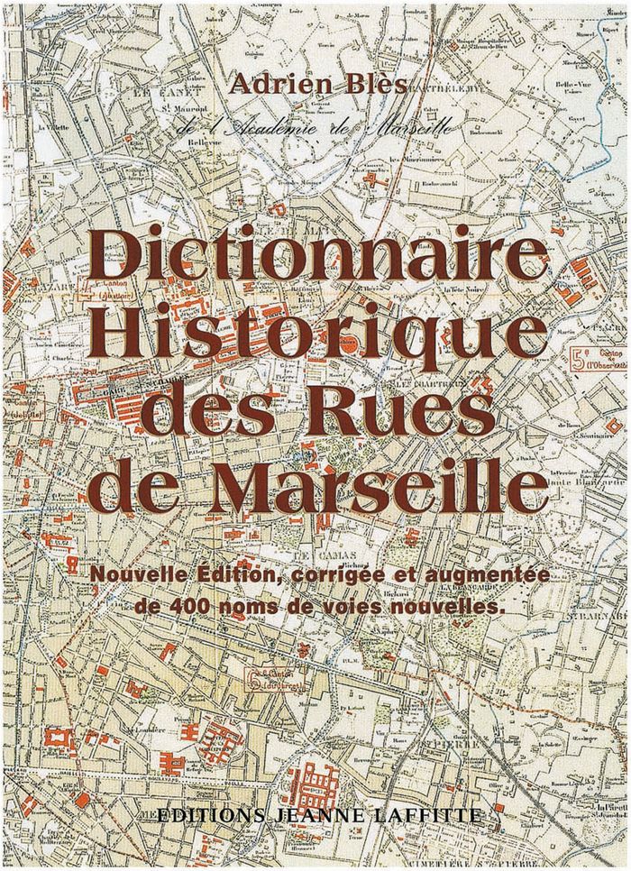 Couverture du livre « DICTIONNAIRE HISTORIQUE DES RUES DE MARSEILLE » de Adrien Bles, librairie Les Contes Infusés à Corte