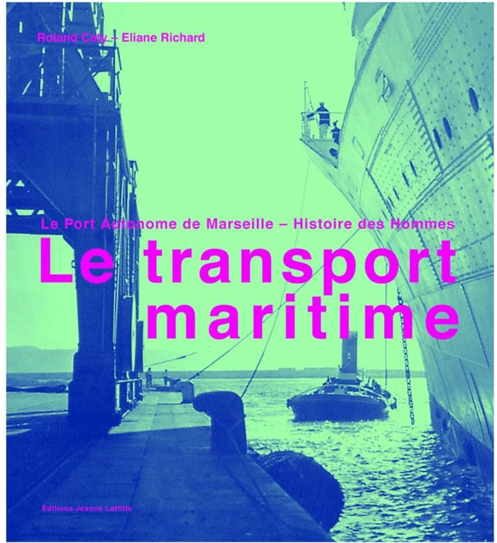Couverture du livre « LE TRANSPORT MARITIME - LE PORT AUTONOME DE MARSEILLE » de Caty/richard, librairie Les Contes Infusés à Corte