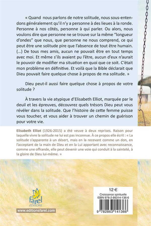 Quatrième de couverture de « LA SOLITUDE - ELLE PEUT ETRE UN DESERT. ELLE PEUT ETRE UN CHEMIN VERS DIEU »