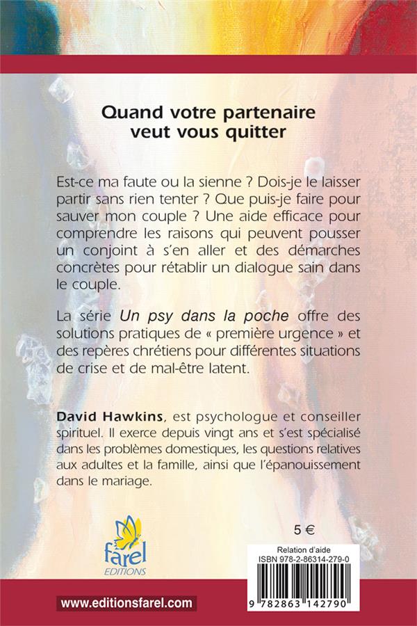 Quatrième de couverture de « QUAND VOTRE PARTENAIRE VEUT VOUS QUITTER - COMMENT FAIRE LE TRI DE VOS EMOTIONS ET PREPARER L AVENIR »