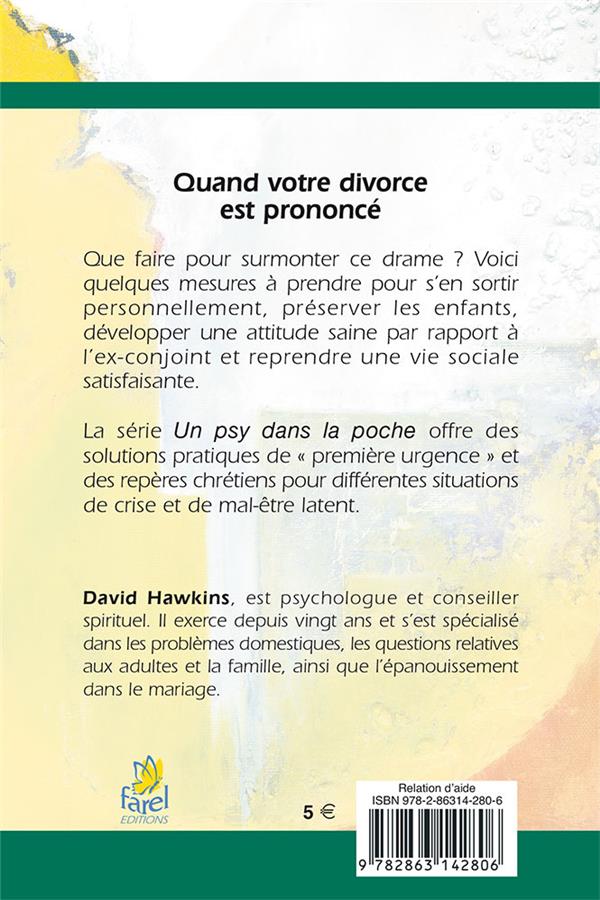 Quatrième de couverture de « QUAND VOTRE DIVORCE EST PRONONCE - COMMENT GUERIR DE LA BLESSURE ET REAPPRENDRE A AIMER »