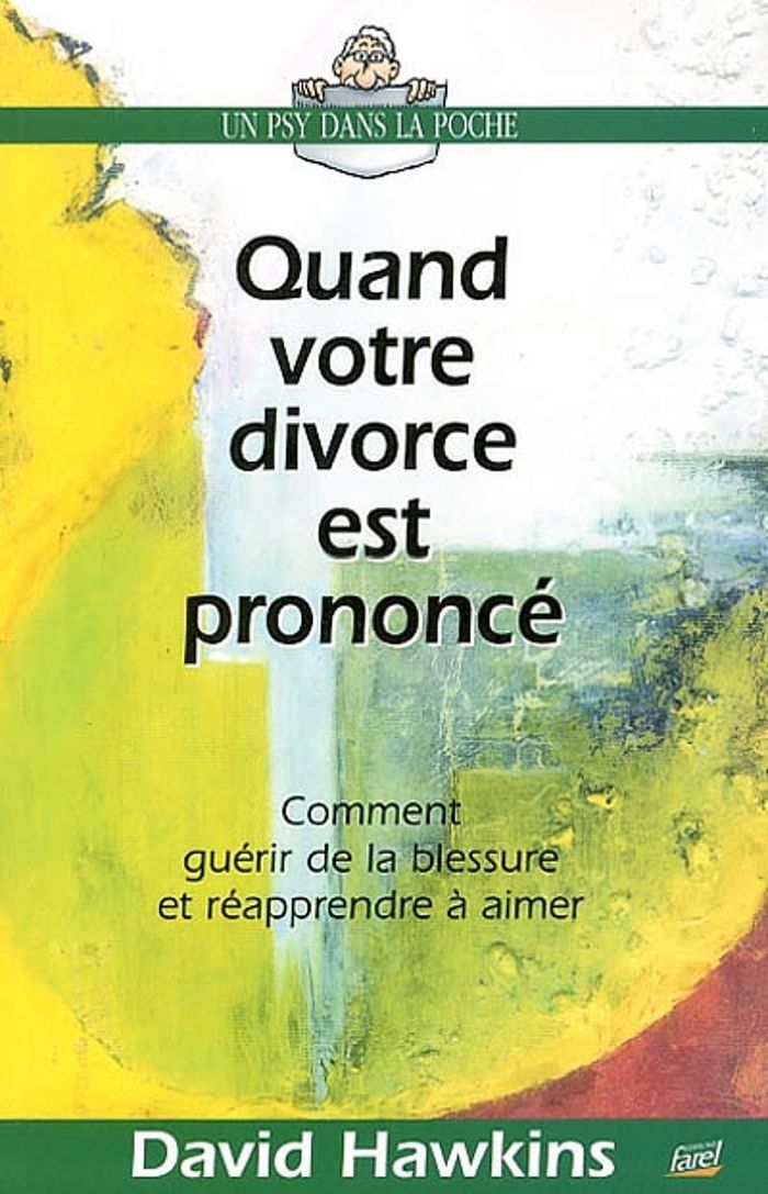 Couverture du livre « QUAND VOTRE DIVORCE EST PRONONCE - COMMENT GUERIR DE LA BLESSURE ET REAPPRENDRE A AIMER », librairie Les Contes Infusés à Corte