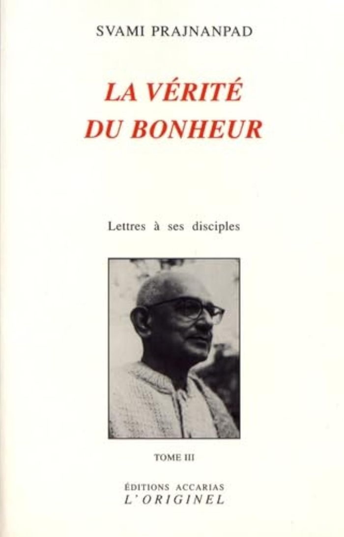 Couverture du livre « LA VERITE DU BONHEUR (TOME 3) - LETTRES A SES DISCIPLES TOME 3 » de Prajnanpad, librairie Les Contes Infusés à Corte