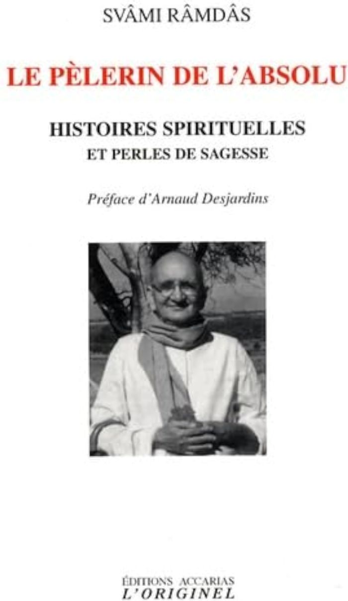 Couverture du livre « LE PELERIN DE L'ABSOLU - HISTOIRES SPIRITUELLES ET PERLES DE SAGESSE » de Svami Ramdas, librairie Les Contes Infusés à Corte