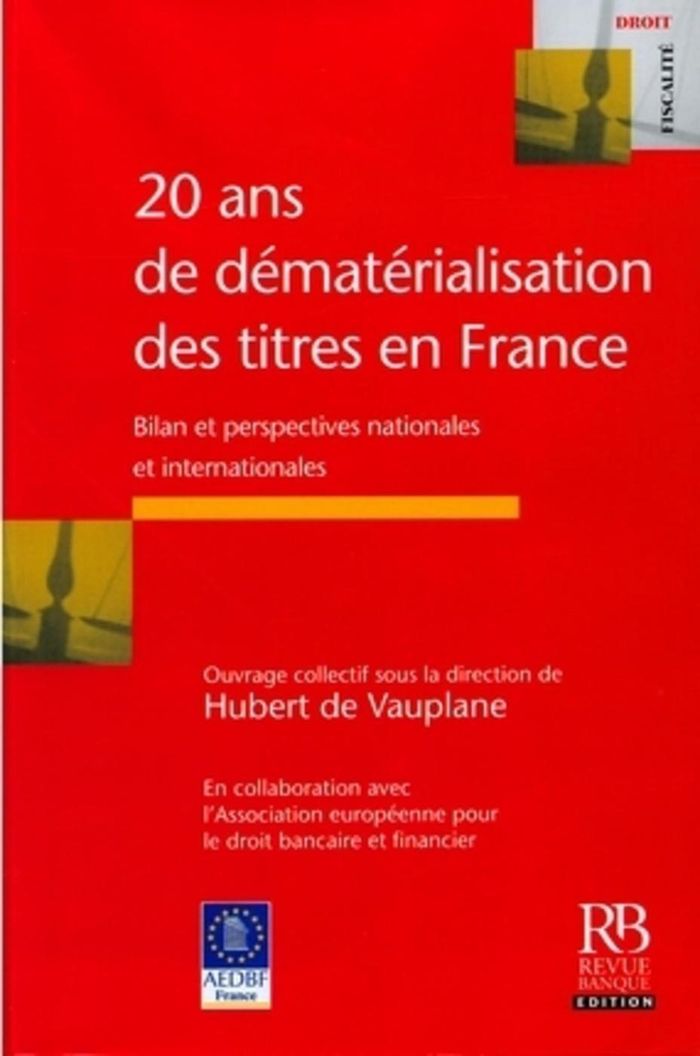 Couverture du livre « 20 ANS DE DEMATERIALISATION DES TITRES EN FRANCE - BILAN ET PERSPECTIVES NATIONALES ET INTERNATIONAL » de De Vauplane Hubert, librairie Les Contes Infusés à Corte