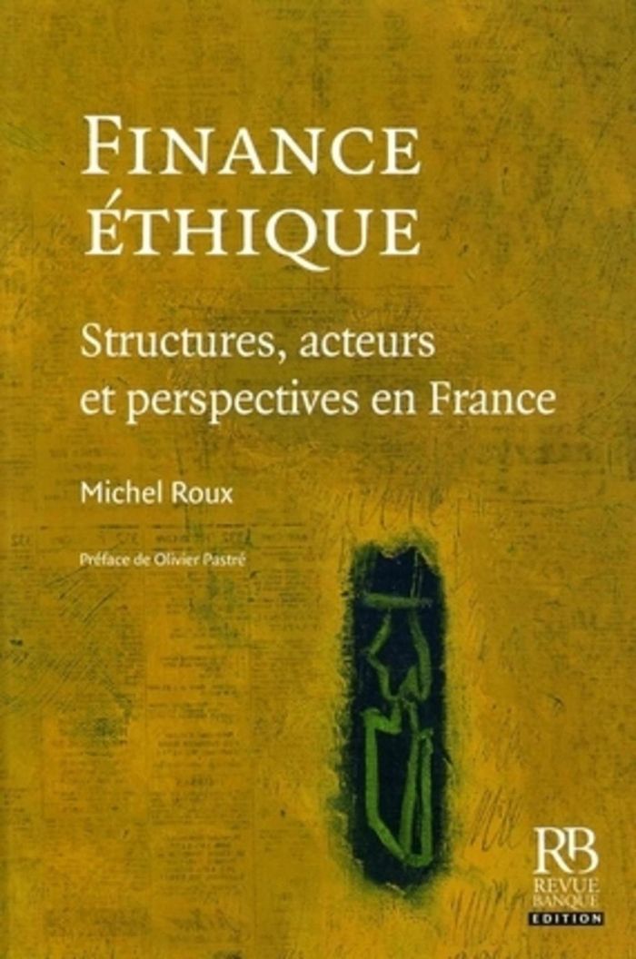 Couverture du livre « FINANCE ETHIQUE - STRUCTURES, ACTEURS ET PERSPECTIVES EN FRANCE » de Michel Roux, librairie Les Contes Infusés à Corte