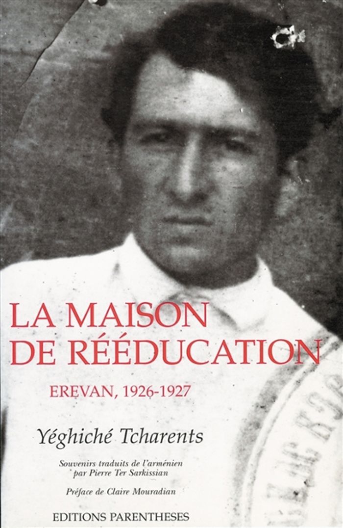 Couverture du livre « LA MAISON DE REEDUCATION - EREVAN, 1926-1927 » de Yeghiche Tcharents, librairie Les Contes Infusés à Corte