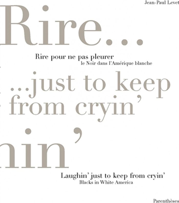 Couverture du livre « RIRE POUR NE PAS PLEURER. NOIR DANS L'AMERIQUE BLANCHE » de Jean-Paul Levet, librairie Les Contes Infusés à Corte