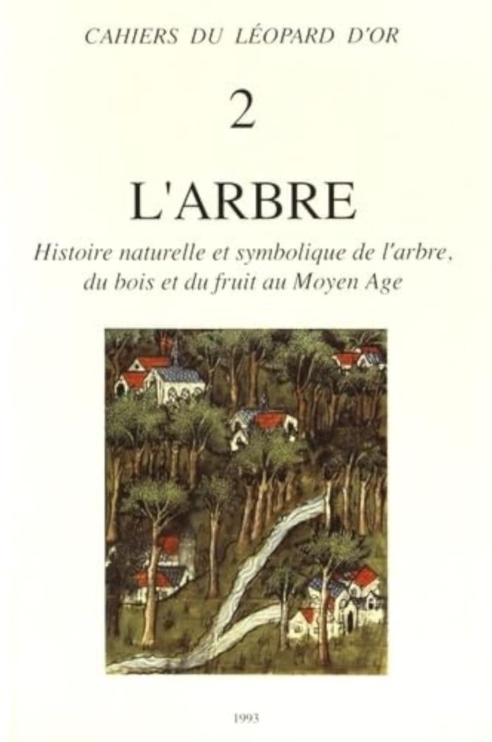 Couverture du livre « L'arbre : histoire naturelle et symbolique de l'arbre, du bois et du fruit au Moyen-âge » de [sous la dir. de Michel Pastoureau], librairie Les Contes Infusés à Corte