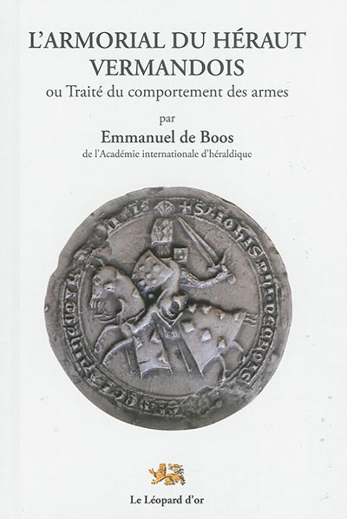 Couverture du livre « L'ARMORIAL DU HERAUT VERMANDOIS OU TRAITE DU COMPORTEMENT DES ARMES », librairie Les Contes Infusés à Corte