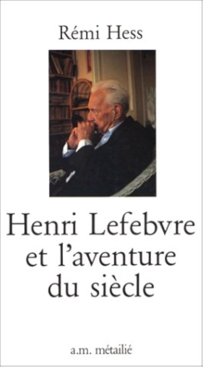 Couverture du livre « HENRI LEFEBVRE ET L'AVENTURE DU SIECLE » de Remi Hess, librairie Les Contes Infusés à Corte