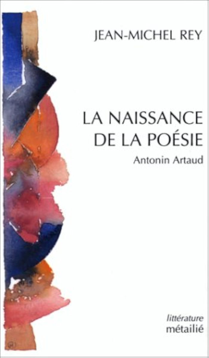 Couverture du livre « NAISSANCE DE LA POESIE : ANTONIN ARTAUD » de Jean-Michel Rey, librairie Les Contes Infusés à Corte