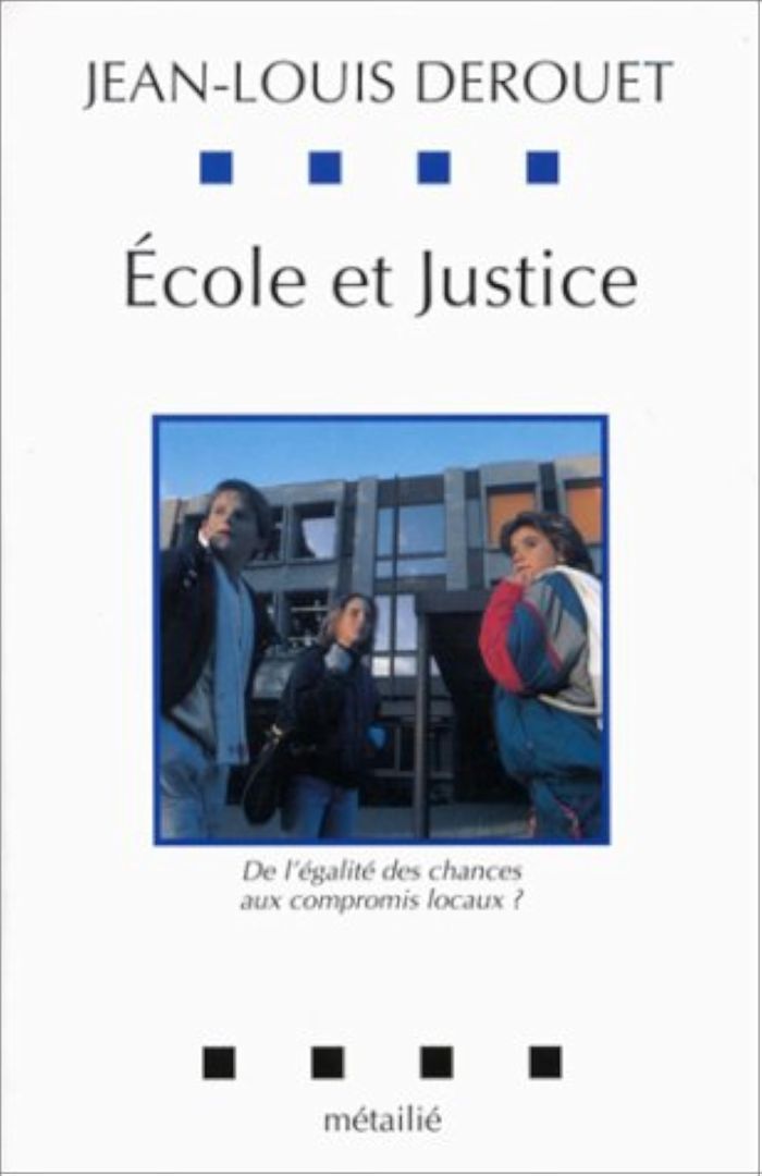 Couverture du livre « ECOLE ET JUSTICE : DE L'EGALITE DES CHANCES AUX COMPROMIS LOCAUX » de Jean-Louis Derouet, librairie Les Contes Infusés à Corte