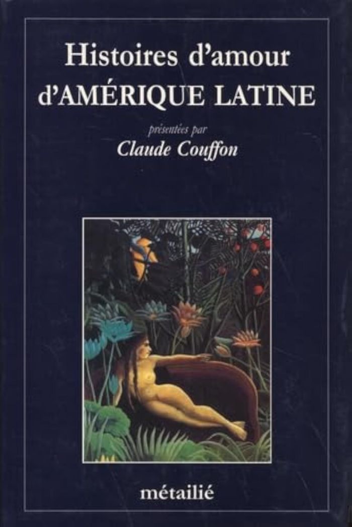 Couverture du livre « HISTOIRES D'AMOUR D'AMERIQUE LATINE » de Claude Couffon, librairie Les Contes Infusés à Corte