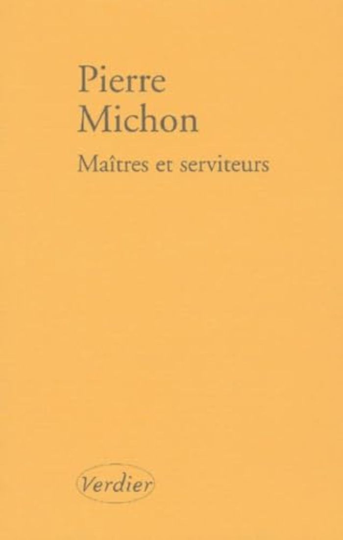 Couverture du livre « MAITRES ET SERVITEURS » de Pierre Michon, librairie Les Contes Infusés à Corte