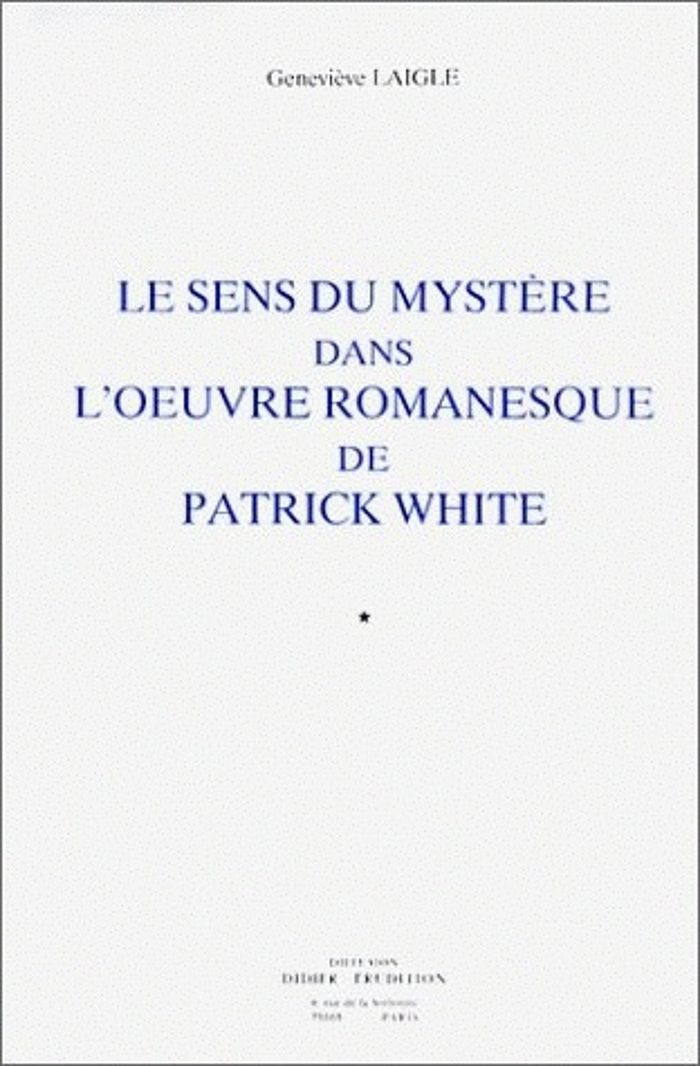 Couverture du livre « LE SENS DU MYSTERE DANS L'OEUVRE ROMANESQUE DE PATRICK WHITE », librairie Les Contes Infusés à Corte