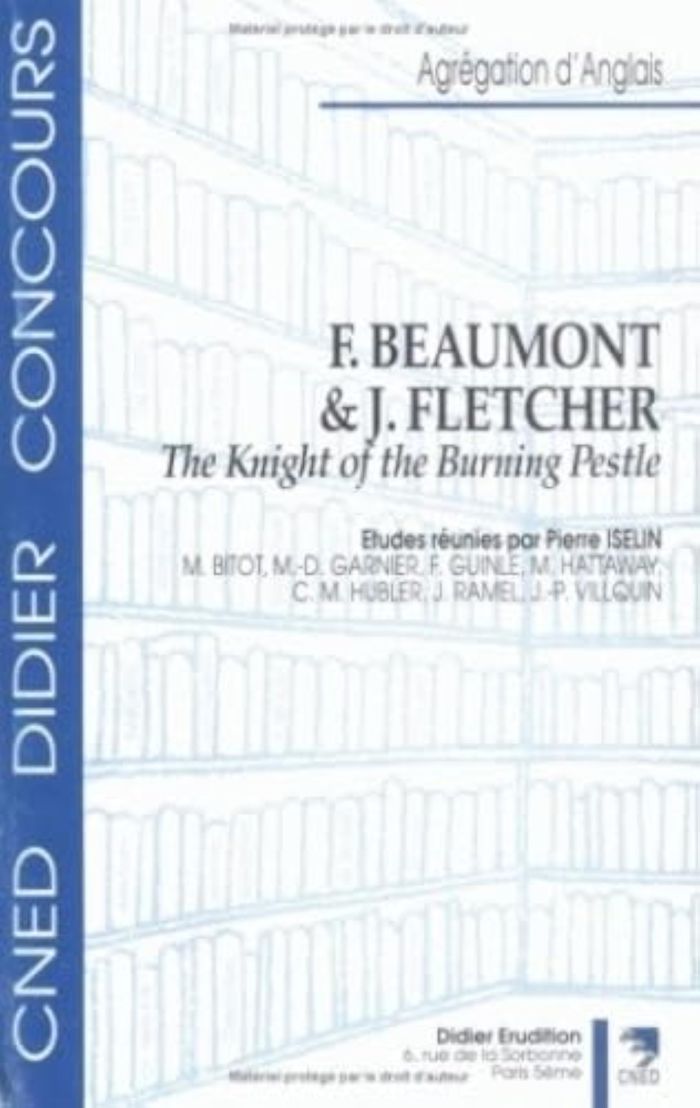 Couverture du livre « F. BEAUMONT & J. FLETCHER, "THE KNIGHT OF THE BURNING PESTLE" » de Pierre Brunel, librairie Les Contes Infusés à Corte