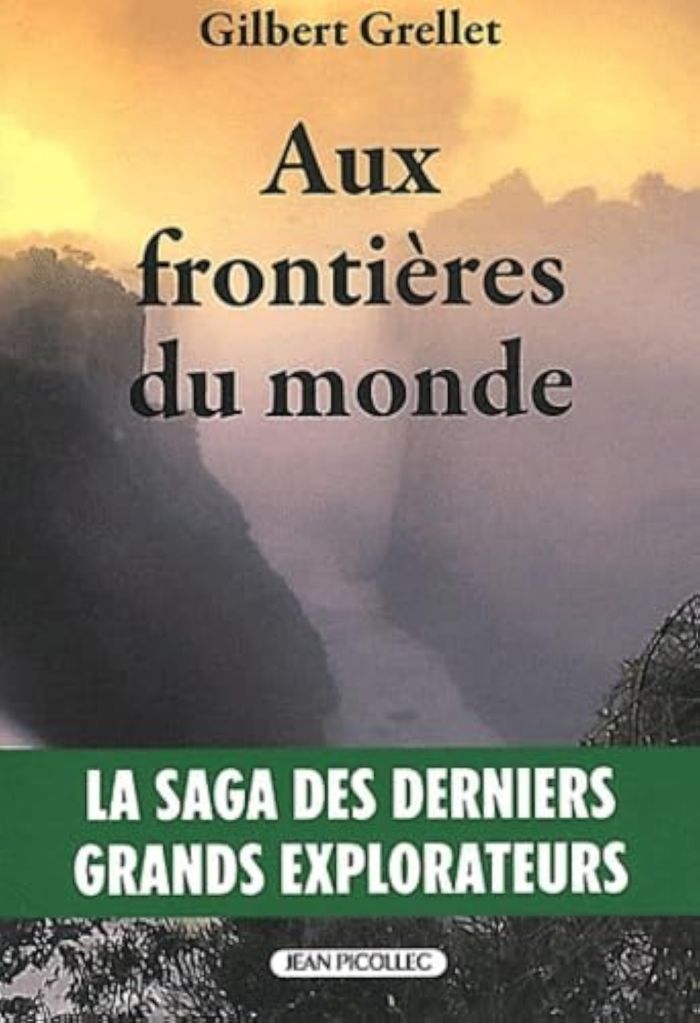 Couverture du livre « AUX FRONTIERES DU MONDE - LA SAGA DES DERNIERS GRANDS EXPLORATEURS », librairie Les Contes Infusés à Corte