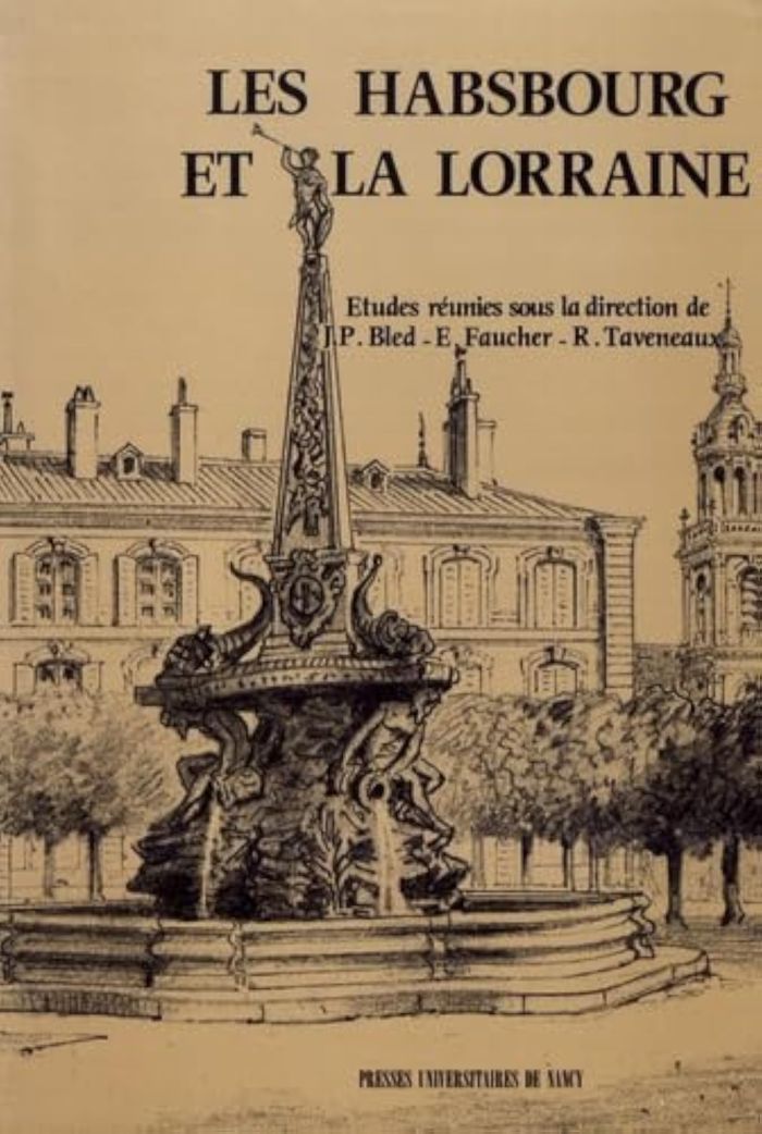 Couverture du livre « LES HABSBOURG ET LA LORRAINE - ACTES DU COLLOQUE [DE NANCY], 22-24 MAI 1987 » de Jean-Paul Bled, librairie Les Contes Infusés à Corte