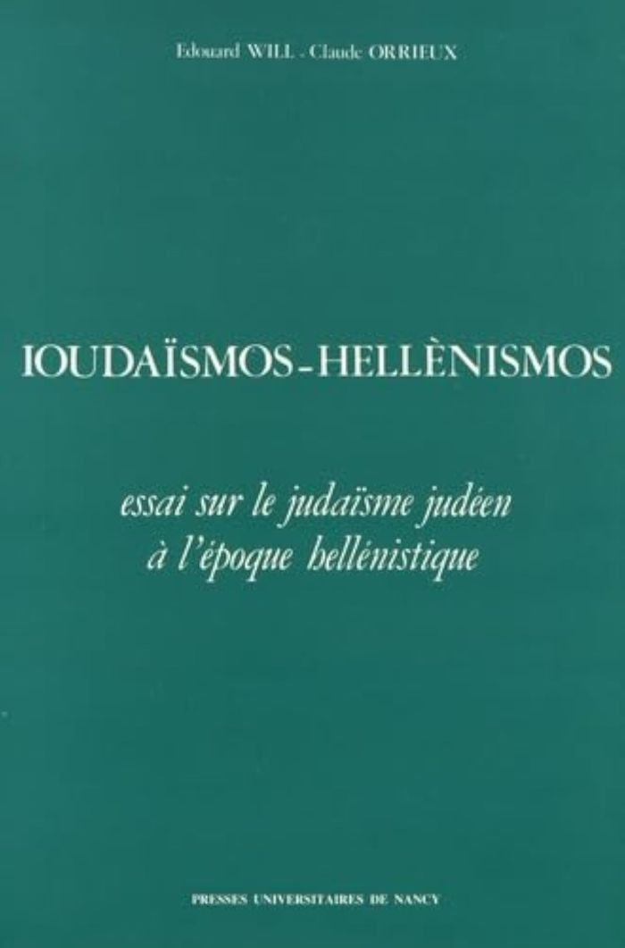 Couverture du livre « IOUDAISMOS-HELLENISMOS - ESSAI SUR LE JUDAISME JUDEEN A L'EPOQUE HELLENISTIQUE » de Claude Orrieux, librairie Les Contes Infusés à Corte