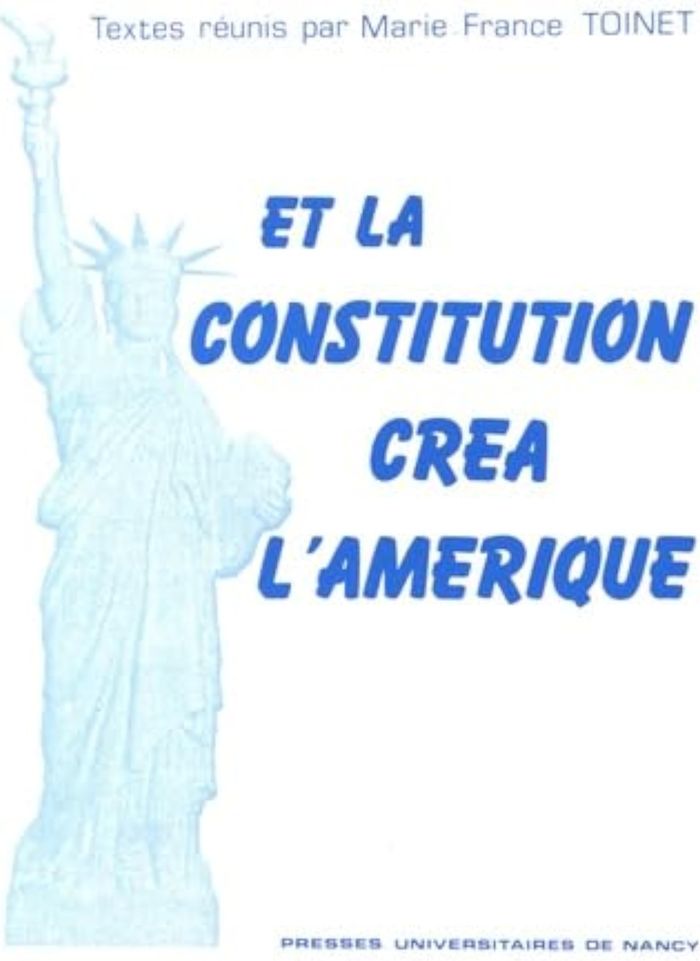 Couverture du livre « ET LA CONSTITUTION CREA L'AMERIQUE - ACTES DU COLLOQUE ORGANISE AU PALAIS DU LUXEMBOURG A L'OCCASION », librairie Les Contes Infusés à Corte