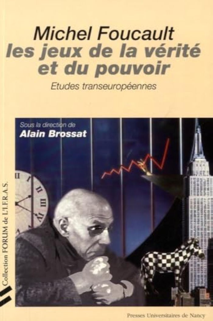 Couverture du livre « MICHEL FOUCAULT, LES JEUX DE LA VERITE ET DU POUVOIR. ETUDES TRANSEUROPEENNES » de Alain Brossat, librairie Les Contes Infusés à Corte