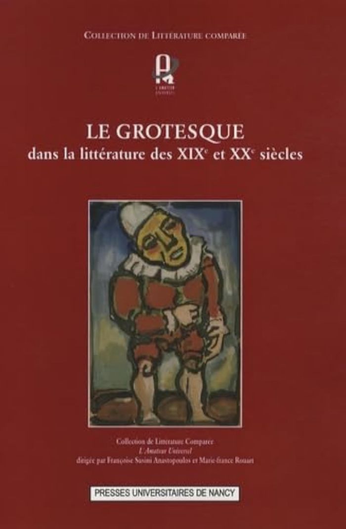 Couverture du livre « GROTESQUE DANS LA LITTERATURE DES19E ET 20E SIECLES » de Anastopoulos Susini, librairie Les Contes Infusés à Corte
