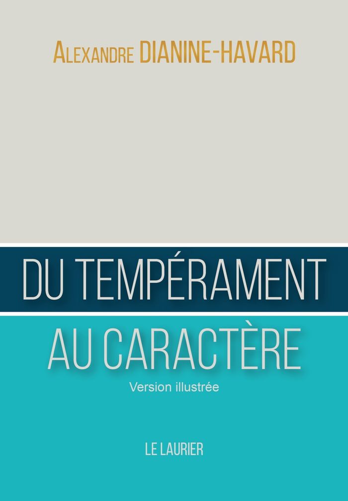 Couverture du livre « Du tempérament au caractère : guide du leader vertueux » de Alexandre Dianine-Havard, librairie Les Contes Infusés à Corte