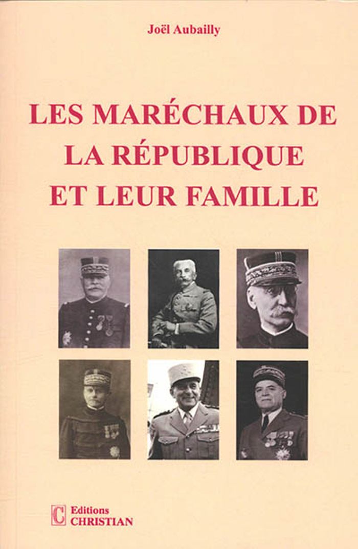 Couverture du livre « LES MARECHAUX DE LA REPUBLIQUE ET LEUR FAMILLE » de Joel Aubailly, librairie Les Contes Infusés à Corte