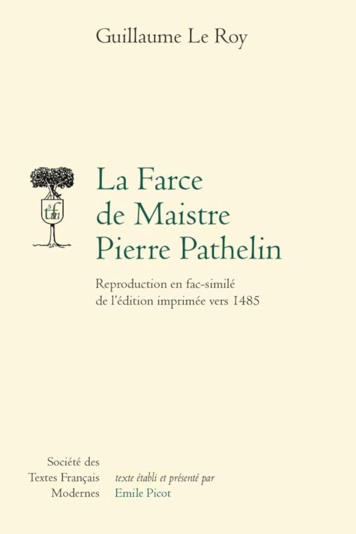 Couverture du livre « LA FARCE DE MAISTRE PIERRE PATHELIN - REPRODUCTION EN FAC-SIMILE DE L'EDITION IMPRIMEE VERS 1485 », librairie Les Contes Infusés à Corte