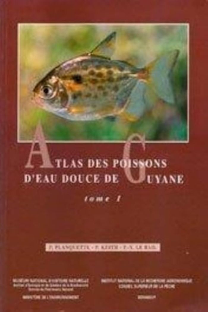 Couverture du livre « ATLAS DES POISSONS D EAU DOUCE DE GUYANE TOME 1 », librairie Les Contes Infusés à Corte