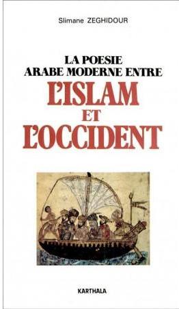 Couverture du livre « LA POESIE ARABE MODERNE ENTRE L'ISLAM ET L'OCCIDENT », librairie Les Contes Infusés à Corte
