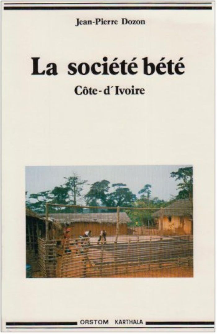 Couverture du livre « LA SOCIETE BETE - HISTOIRES D'UNE ETHNIE DE COTE-D'IVOIRE » de Jean-Pierre Dozon, librairie Les Contes Infusés à Corte