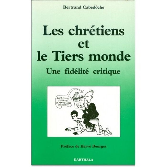 Couverture du livre « LES CHRETIENS ET LE TIERS MONDE - UNE FIDELITE CRITIQUE » de Bertrand Cabedoche, librairie Les Contes Infusés à Corte