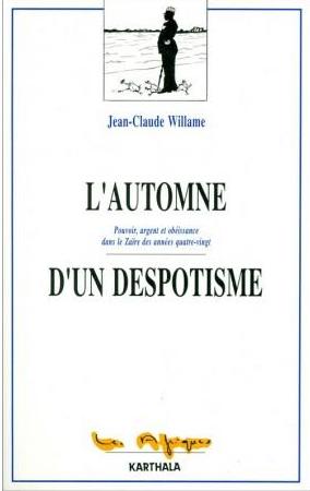 Couverture du livre « L'AUTOMNE D'UN DESPOTISME - POUVOIR, ARGENT ET OBEISSANCE DANS LE ZAIRE DES ANNEES QUATRE-VINGT » de Jean-Claude Willame, librairie Les Contes Infusés à Corte