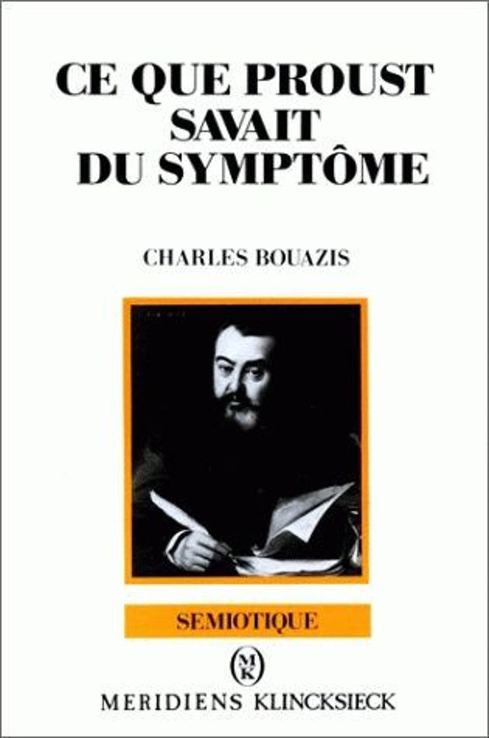 Couverture du livre « CE QUE PROUST SAVAIT DU SYMPTOME » de Charles Bouazis, librairie Les Contes Infusés à Corte