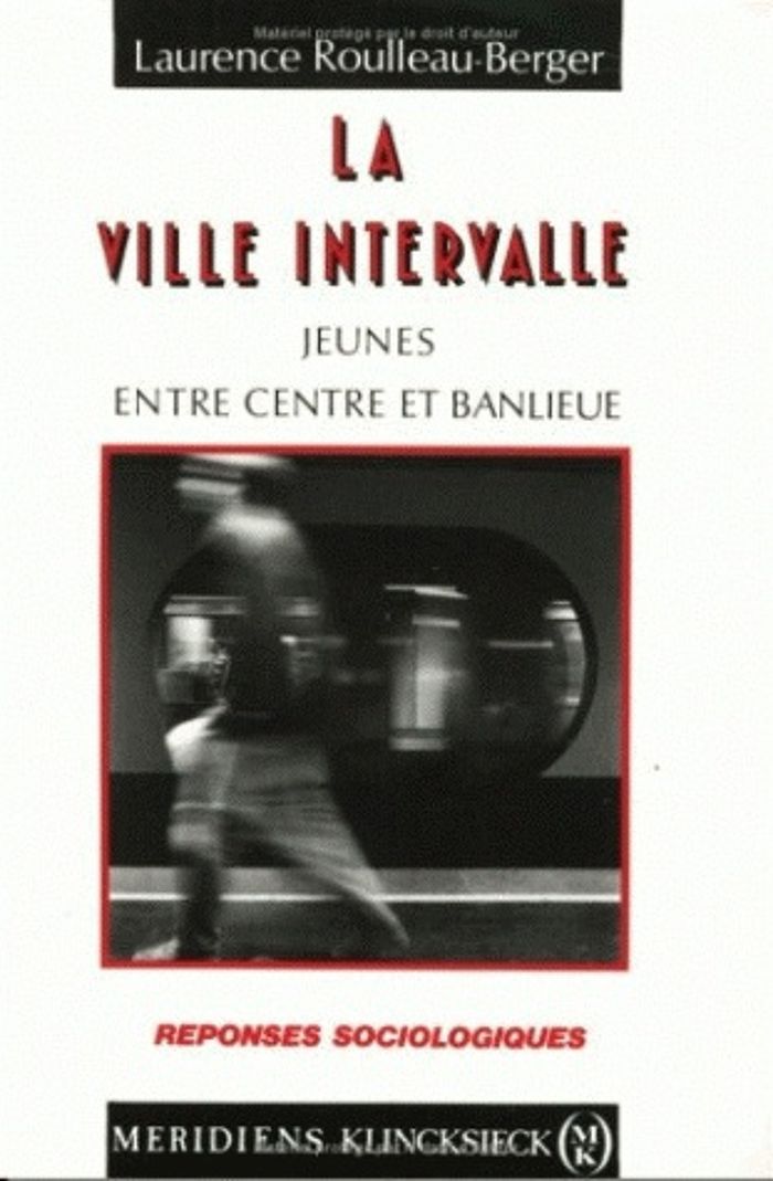 Couverture du livre « LA VILLE INTERVALLE - JEUNES ENTRE CENTRE ET BANLIEUE » de L. Roulleau-Berger, librairie Les Contes Infusés à Corte