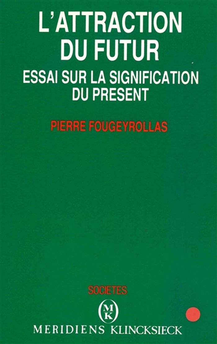 Couverture du livre « L'ATTRACTION DU FUTUR - ESSAI SUR LA SIGNIFICATION DU PRESENT », librairie Les Contes Infusés à Corte
