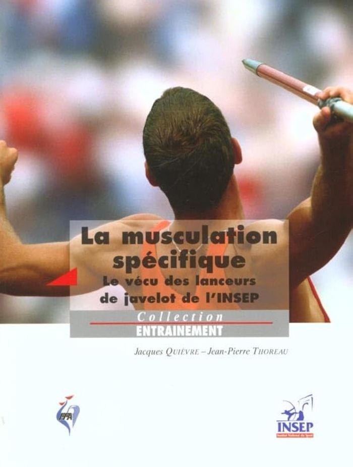 Couverture du livre « MUSCULATION SPECIFIQUE. LE VECU DES LANCEURS DE JAVELOT DE L'INSEP. » de Quievre/thoreau, librairie Les Contes Infusés à Corte