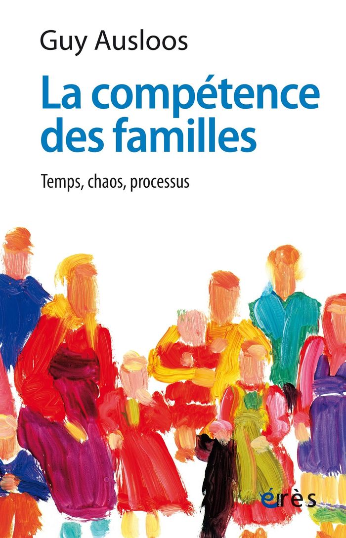 Couverture du livre « LA COMPETENCE DES FAMILLES - TEMPS, CHAOS, PROCESSUS » de Guy Ausloos, librairie Les Contes Infusés à Corte