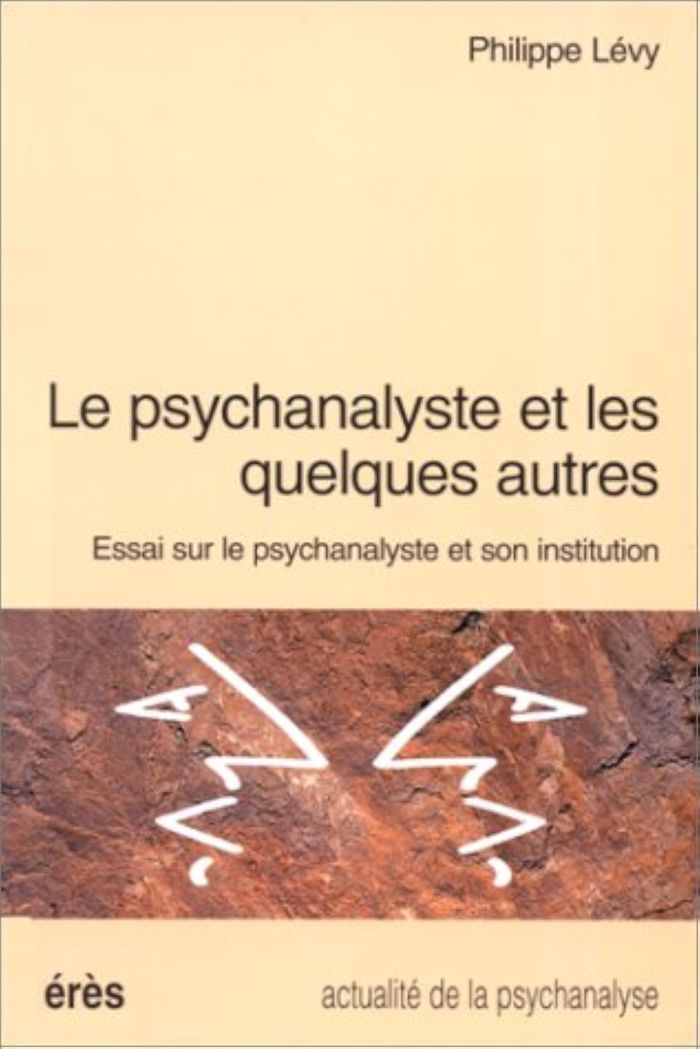 Couverture du livre « LE PSYCHANALYSTE ET LES QUELQUES AUTRES » de Philippe Levy, librairie Les Contes Infusés à Corte