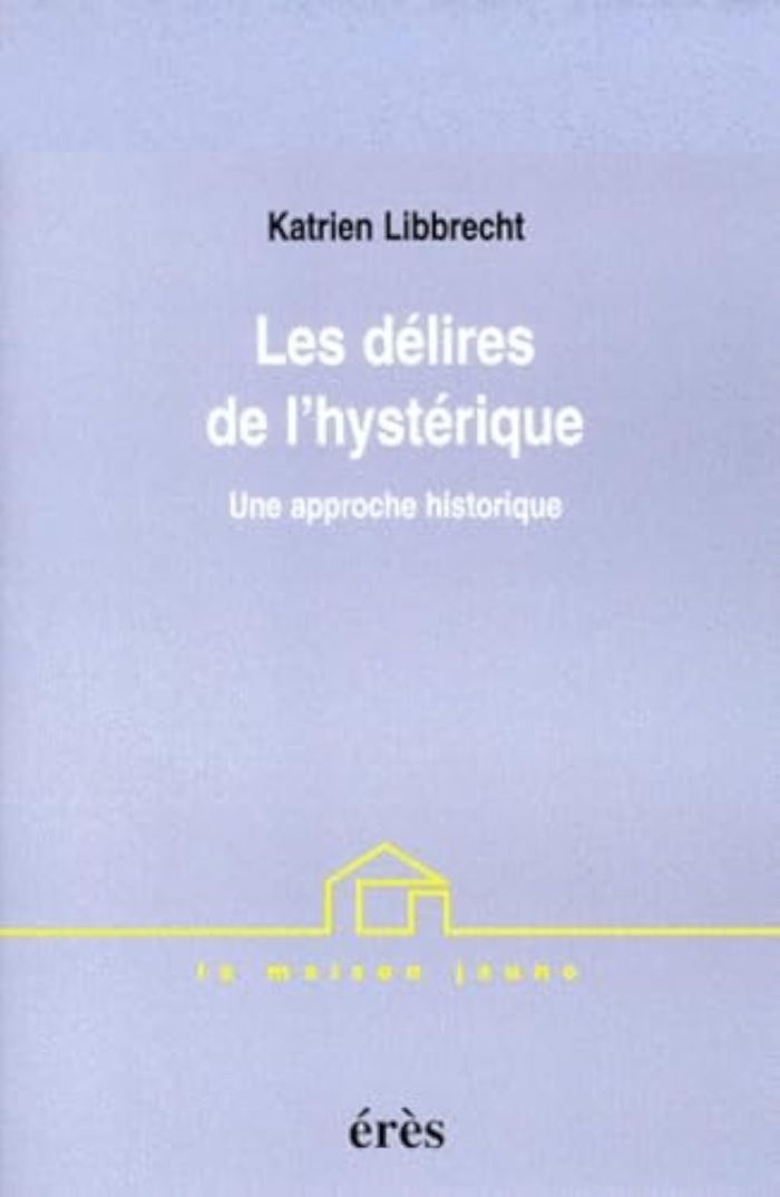 Couverture du livre « LES DELIRES DE L'HYSTERIQUE » de Katrien Libbrecht, librairie Les Contes Infusés à Corte