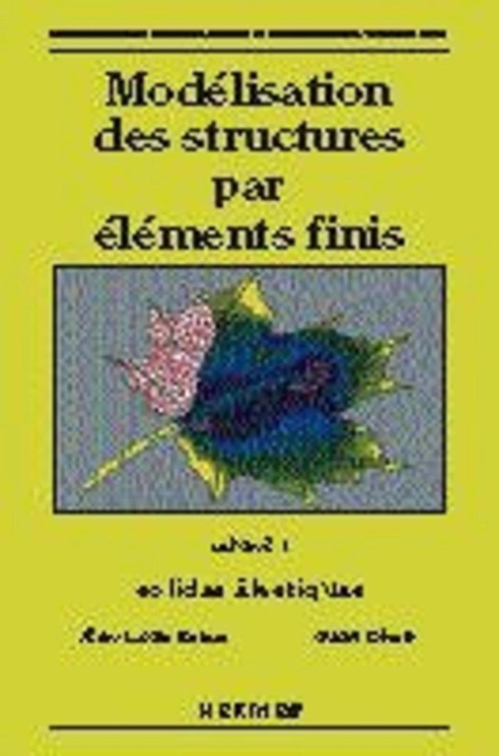 Couverture du livre « MODELISATION DES STRUCTURES PAR ELEMENTS FINIS VOLUME 1 : SOLIDES ELASTIQUES (TIRAGE JUIN 1995) » de Dhatt/batoz, librairie Les Contes Infusés à Corte