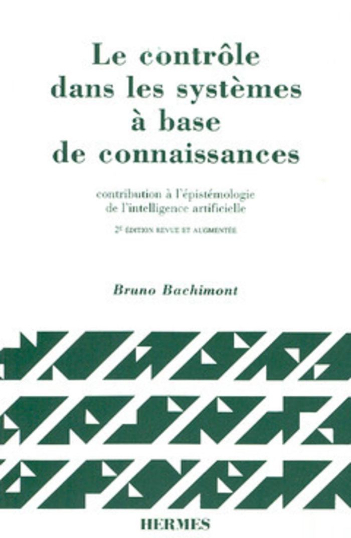 Couverture du livre « LE CONTROLE DANS LES SYSTEMES A BASE DE CONNAISSANCES: CONTRIBUTION A L'EPISTEMOLOGIE DE L'INTELLIGE » de Bachimont, librairie Les Contes Infusés à Corte