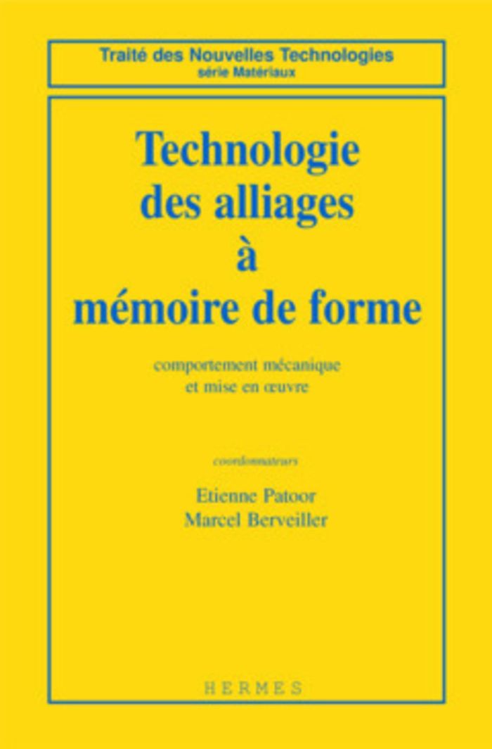 Couverture du livre « TECHNOLOGIE DES ALLIAGES A MEMOIRE DE FORME - COMPORTEMENT MECANIQUE ET MISE EN OEUVRE » de Berveiller/patoor, librairie Les Contes Infusés à Corte