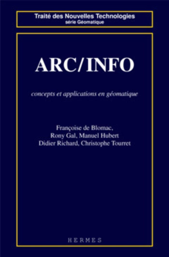 Couverture du livre « ARC / INFO : CONCEPTS ET APPLICATIONS EN GEOMATIQUE » de Blomac De, librairie Les Contes Infusés à Corte