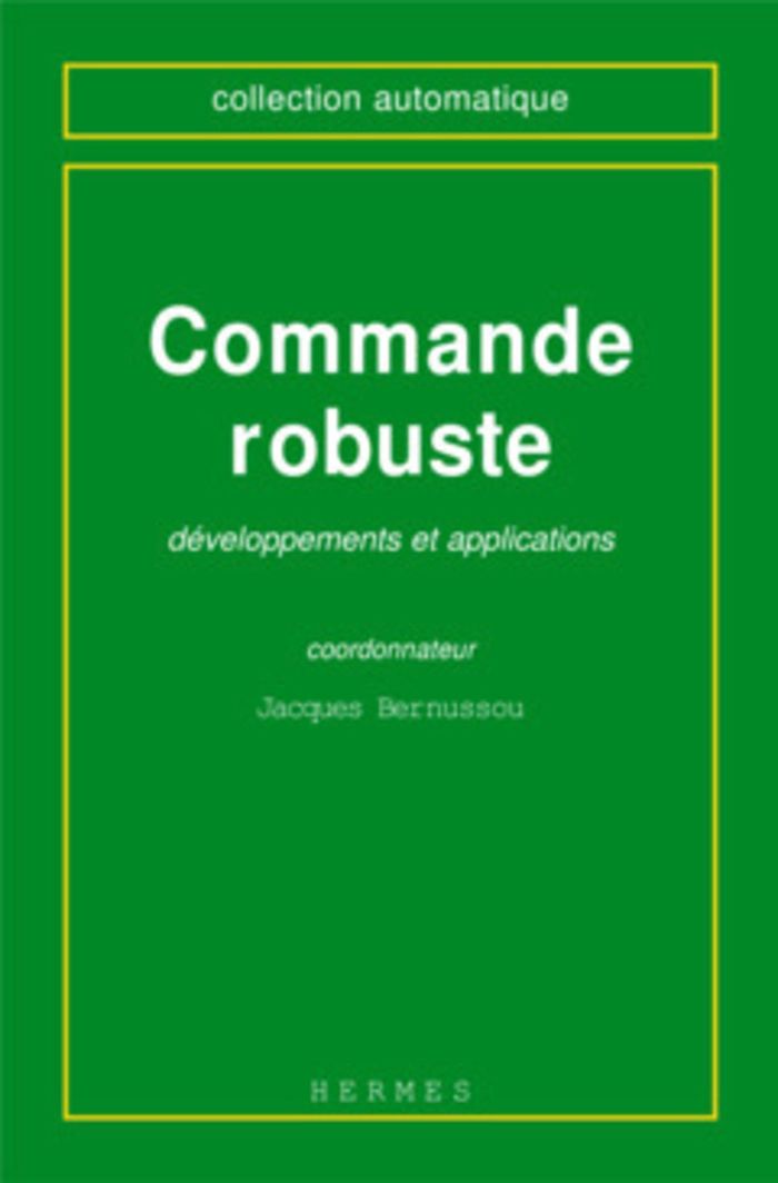 Couverture du livre « COMMANDE ROBUSTE : DEVELOPPEMENTS ET APPLICATIONS » de Jacques Bernussou, librairie Les Contes Infusés à Corte