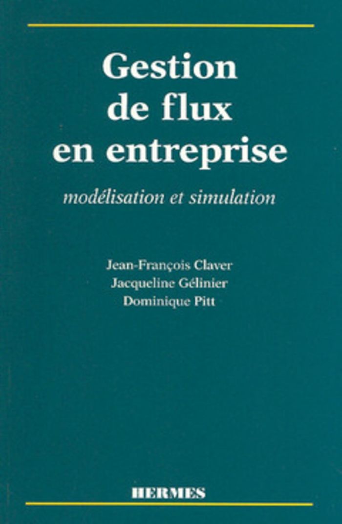 Couverture du livre « GESTION DE FLUX EN ENTREPRISE: MODELISATION ET SIMULATION » de Gelinier/pitt/claver, librairie Les Contes Infusés à Corte